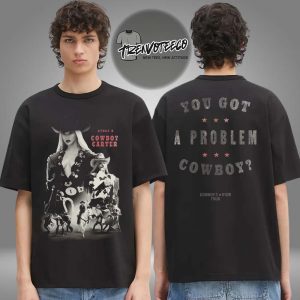 Beyonce Cowboy Carter Tour 2025 Texas You Got A Problem Cowboy Exclusive Two Sided Unisex T-Shirt