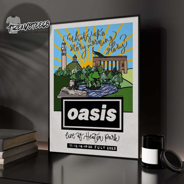 Oasis At Manchester UK On July 11 12 16 19 20 2025 What The Story Morning Glory Home Decor Poster Canvas