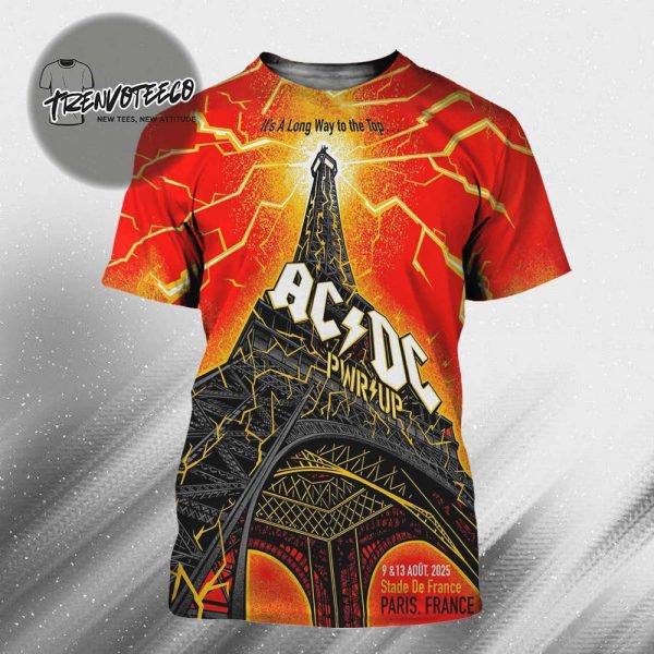 AC DC Paris PWR UP At Stade De France In Paris France On August 9&13 2025 It’s A Long Way To The Top All Over Print Shirt