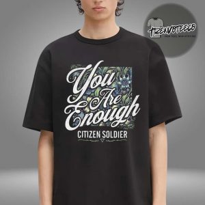 Citizen Soldier You Are Enough Unisex T-Shirt
