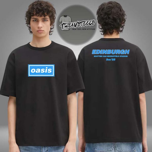 Oasis Edinburgh UK T Exclusive Merch On August 9 2025 Two Sided Unisex T-Shirt