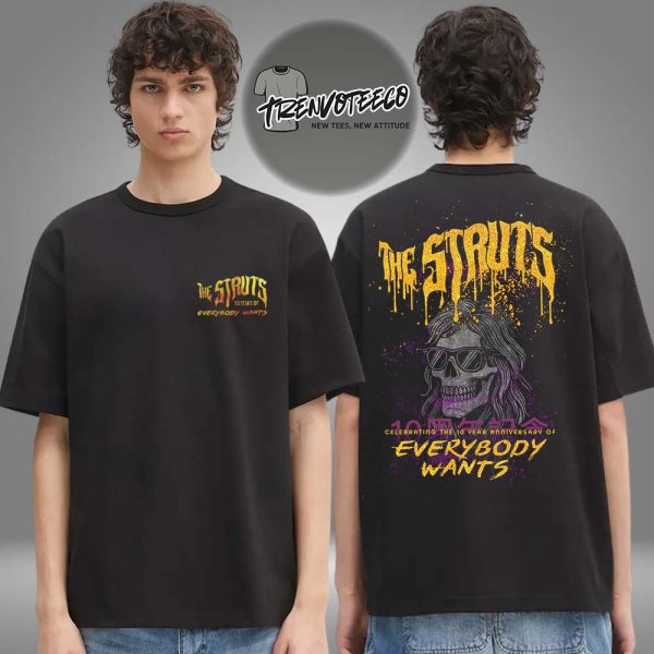 The Struts 10 Years Of Everybody Wants Celebrating The 10 Year Anniversary Two Sided Unisex T-Shirt