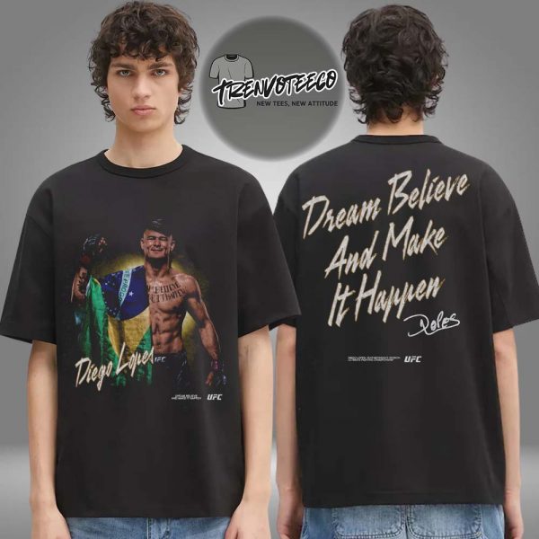 UFC Diego Lopes Dream Believe And Make It Happen Two Sided Unisex T-Shirt