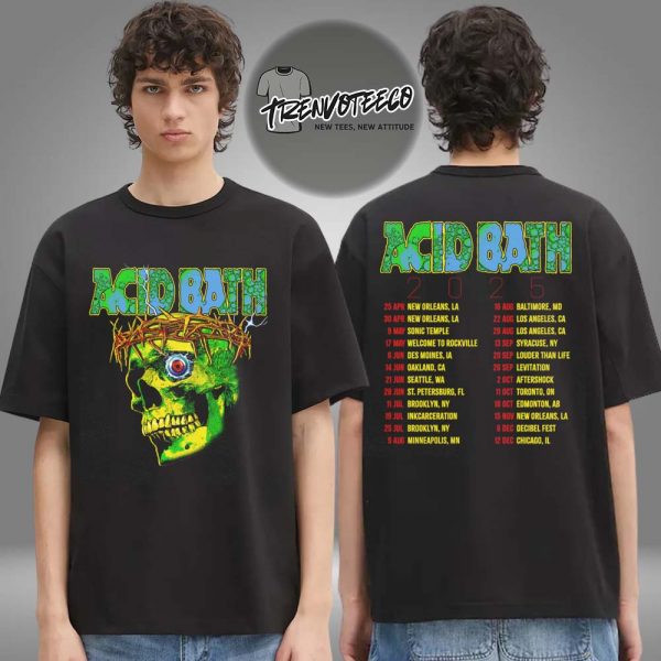 Acid Bath Merch American Tour 2025 Schedule Two Sided Unisex T-Shirt