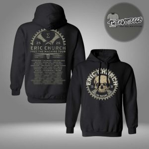 Eric Church Free The Machine Tour Schedule Two Sided HoodieShirt