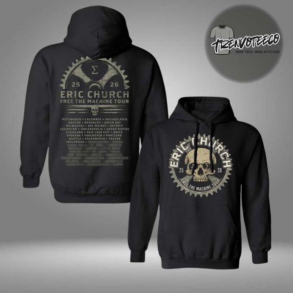 Eric Church Free The Machine Tour Schedule Two Sided HoodieShirt