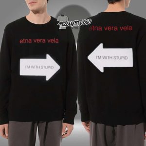 Fakemink Merch Etna Vera Vela Im With Stupid SweatShirt