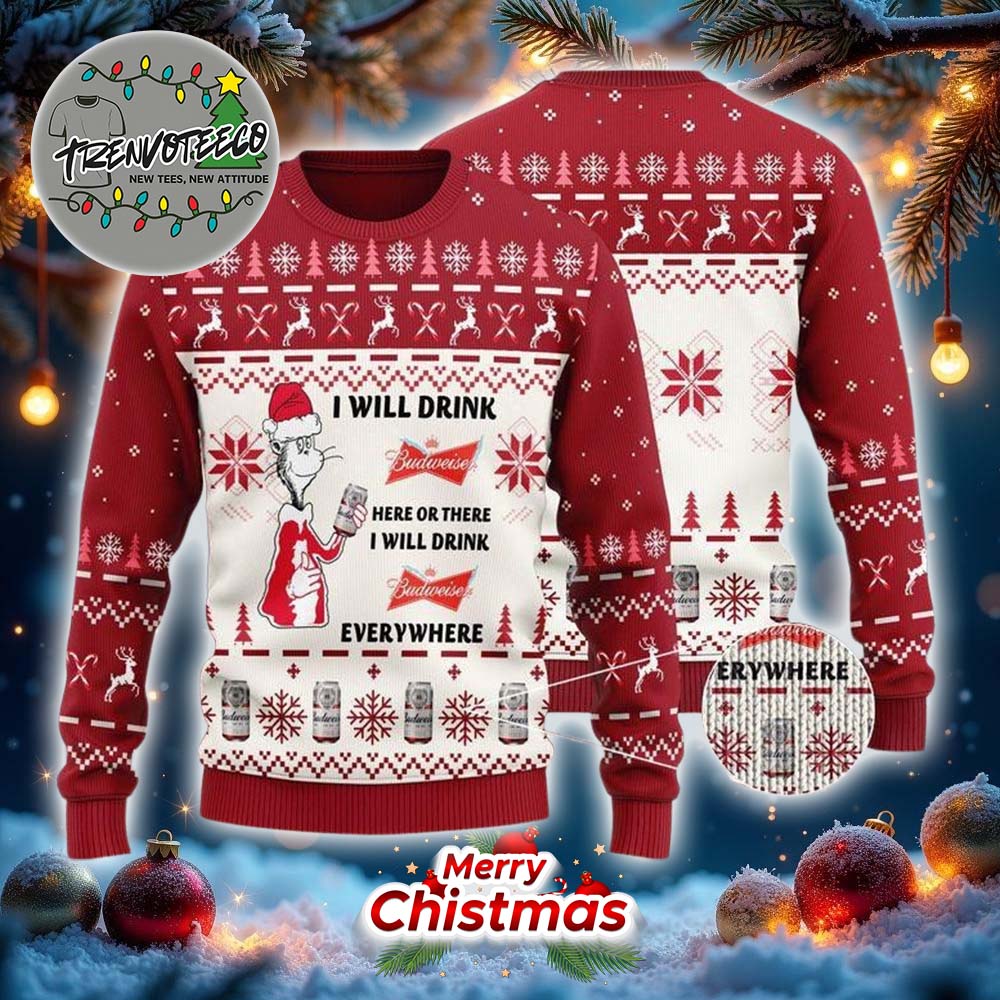 I Will Drink Budweiser Here Or There Best Gifts For Holiday 2025 Christmas Ugly Sweater I Will Drink Budweiser Here Or There Best Gifts For Holiday 2025 Christmas Ugly Sweater