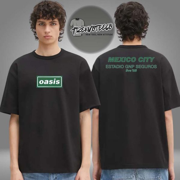Oasis Mexico Merch Store Live 25 At Estadio Gnp Seguros In Mexico City On September 11 2025 Two Sided Unisex T-Shirt