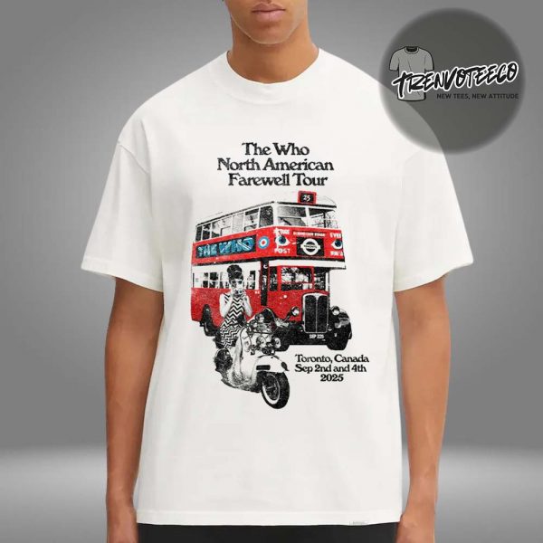 The Who North American Farewell Tour In Toronto ON On September 2 and 4 2025 Unisex T-Shirt