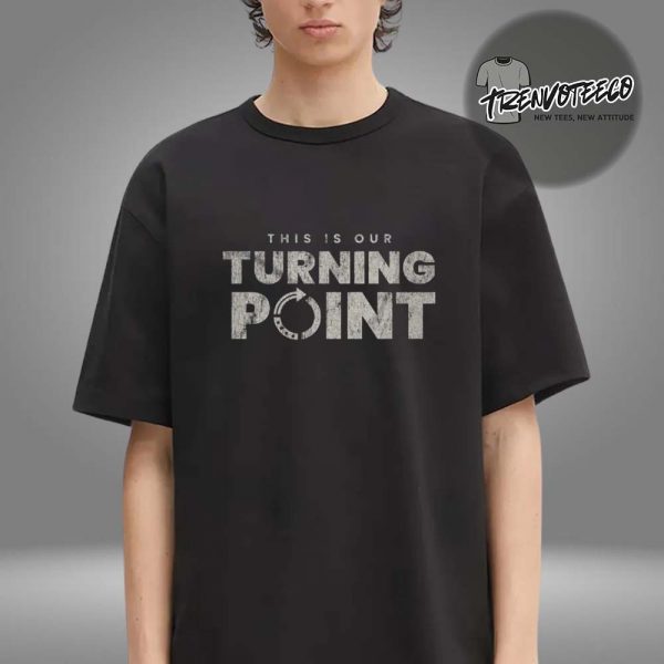 Turning Point Usa Merch This Is Our Turning Point Unisex T-Shirt