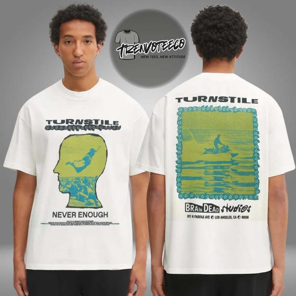 Turnstile x Brain Dead LA Exclusive Merch Never Enough Two Sided Unisex T-Shirt