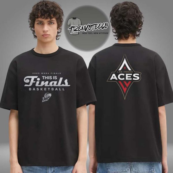 WNBA Finals 2025 This Is Finals Basketball Las Vegas Aces Logo Two Sided Unisex T-Shirt